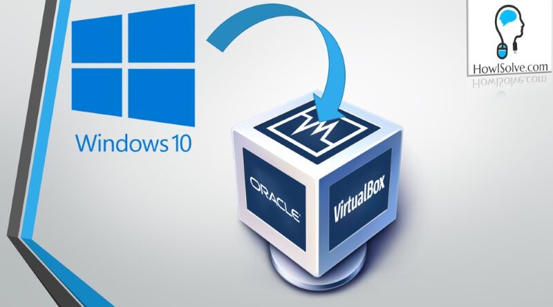 How to Install Windows 10 in Virtual Box