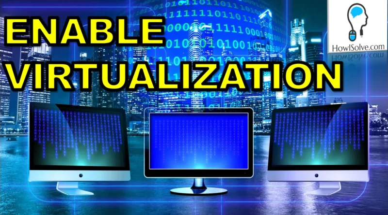 How to enable virtualization VT x on PC and Laptop